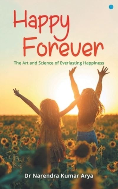 Cover for Dr Narendra Kumar Arya · Happy Forever (Paperback Book) (2022)