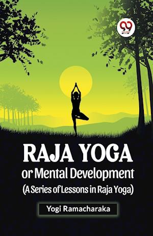 Cover for Yogi Ramacharaka · Raja Yoga or Mental Development (A Series of Lessons in Raja Yoga) (Paperback Book) (2023)