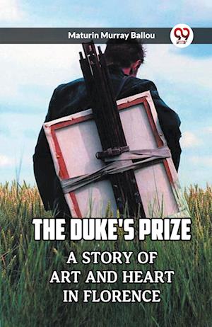 Cover for Maturin Murray Ballou · The Duke's PrizeA Story of Art and Heart in Florence (Edition2023) (Paperback Book) (2023)