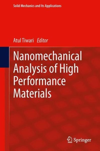 Cover for Atul Tiwari · Nanomechanical Analysis of High Performance Materials - Solid Mechanics and Its Applications (Taschenbuch) [Softcover reprint of the original 1st ed. 2014 edition] (2015)