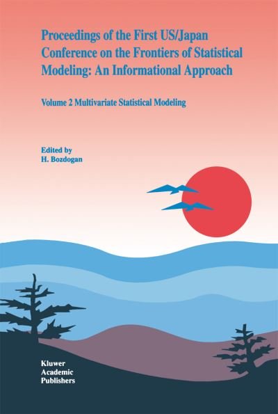 Cover for H Bozdogan · Proceedings of the First Us/japan Conference on the Frontiers of Statistical Modeling: an Informational Approach: Volume 2 Multivariate Statistical Mo (Paperback Book) [Softcover Reprint of the Original 1st Ed. 1994 edition] (2012)