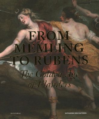 Cover for Katharina Van Cauteren · From Memling to Rubens: The Golden Age of Flanders (Hardcover Book) (2021)