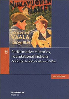 Cover for Anu Koivunen · Performative Histories, Foundational Fictions: Gender and Sexuality in Niskavuori Films (Paperback Book) (2004)