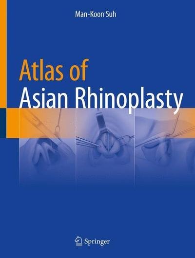 Cover for Man Koon SUH · Atlas of Asian Rhinoplasty (Buch) [1st ed. 2018 edition] (2018)