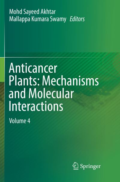 Anticancer Plants Mechanisms and Molecular Interactions - - Books - - 9789811341441 - January 30, 2019