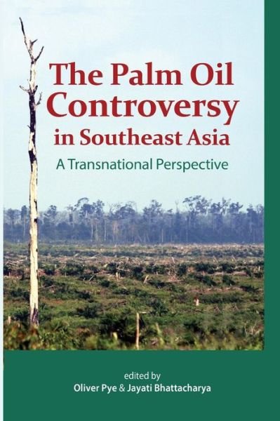 Cover for Oliver Pye · The Palm Oil Controversy in Southeast Asia: A Transnational Perspective (Paperback Book) (2012)
