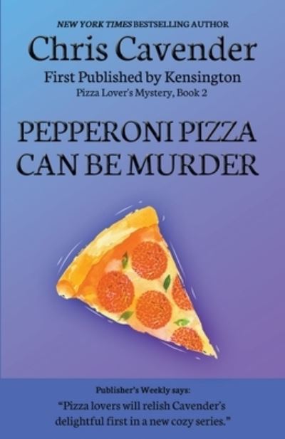 Cover for Chris Cavender · Pepperoni Pizza Can Be Murder - The Pizza Mysteries (Paperback Book) (2021)