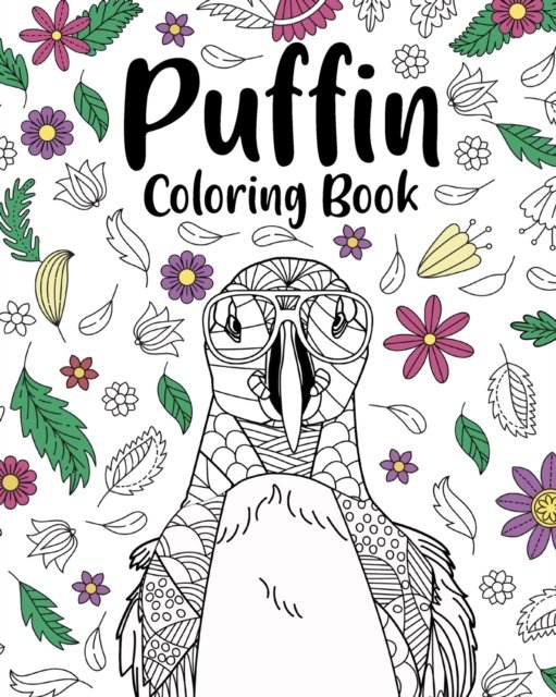 Cover for Paperland · Puffin Coloring Book: Bird Floral Mandala Pages, Stress Relief Zentangle Picture, I Puffin Love You (Taschenbuch) (2024)
