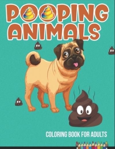 Cover for Trmarn Publishing House · Pooping Animals Coloring Book For Adults (Paperback Bog) (2021)