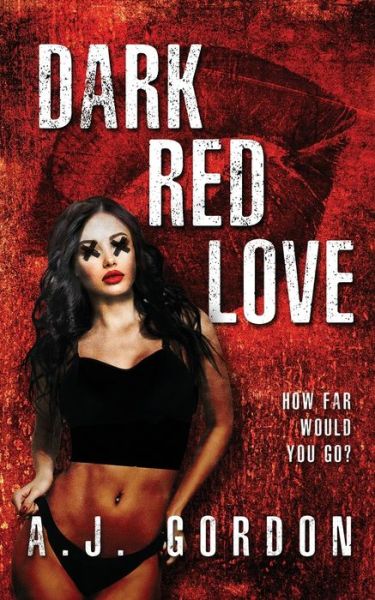 Cover for A J Gordon · Dark Red Love (Paperback Book) (2021)