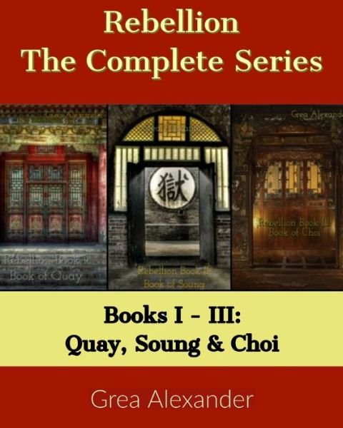 Cover for Grea Alexander · Rebellion: The Complete Series: Books I - III: Quay, Soung &amp; Choi - Rebellion (Paperback Book) (2021)
