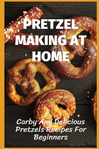 Daniel Figary · Pretzel Making At Home (Paperback Book) (2021)