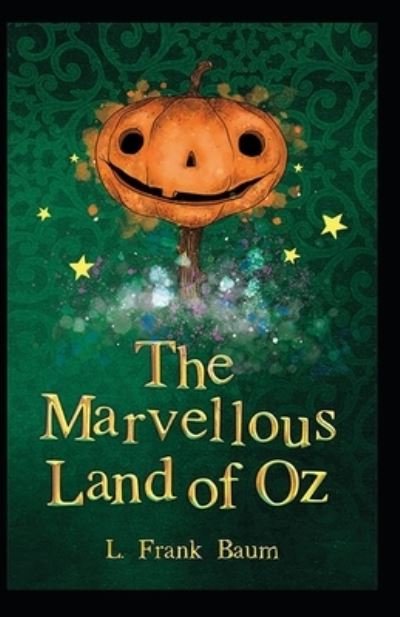 Cover for Lyman Frank Baum · The Marvelous Land of Oz: Lyman Frank Baum (Fantasy, Classics, Literature) [Annotated] (Paperback Book) (2021)