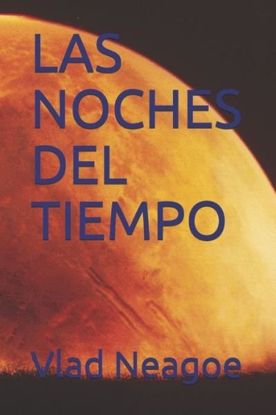 Cover for Vlad Neagoe · Las Noches del Tiempo (Taschenbuch) (2020)