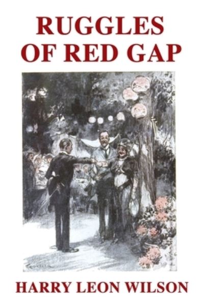 Ruggles of Red Gap - Harry Leon Wilson - Books - Independently Published - 9798591898441 - January 7, 2021