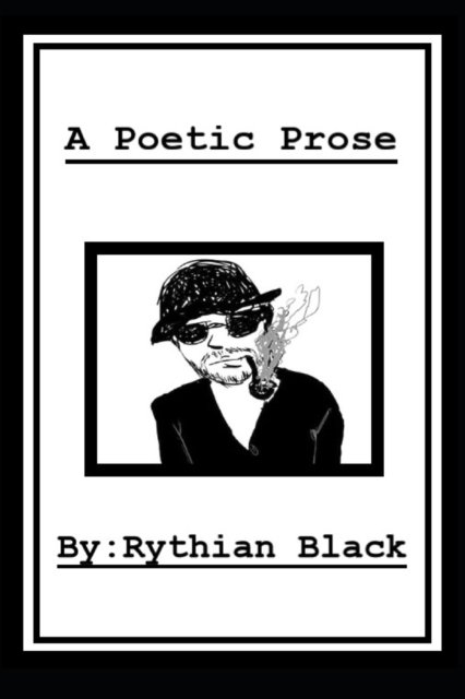 Cover for Rythian Black · A Poetic Prose (Pocketbok) (2021)