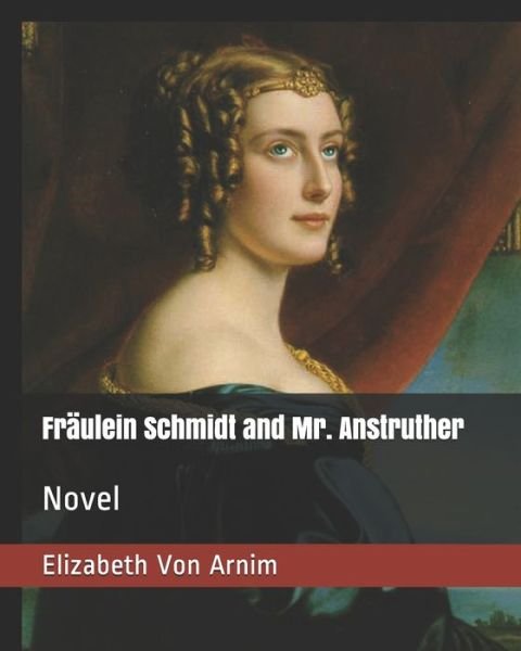 Cover for Elizabeth von Arnim · Fraulein Schmidt and Mr. Anstruther (Paperback Bog) (2020)