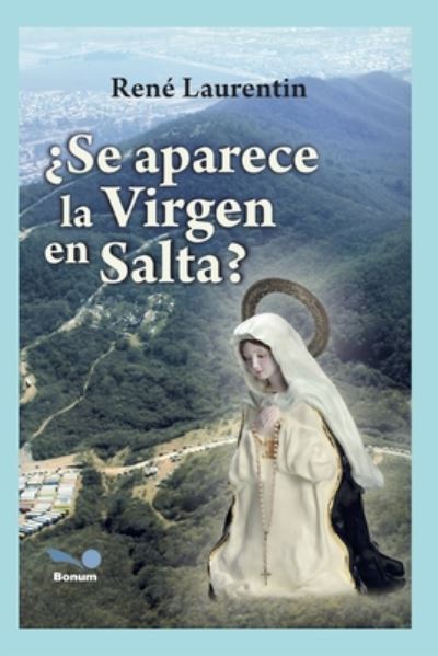 Cover for Rene Laurentin · ?Se Aparece La Virgen En Salta?: experiencia de fe - Religion Y Desarrollo Espiritual VI (Paperback Book) (2020)