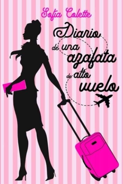 Cover for Sofía Colette · Diario de una azafata de alto vuelo (Paperback Book) (2020)