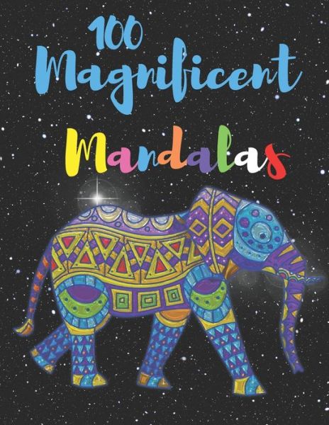 Cover for Marie Harris · 100 Magnificent Mandalas: An Adult Coloring Book For Good Vibes With 100 Meditative And Beautiful Mandalas - Stress Relief Mandala Designs For Adults Relaxation ( Colorful And Think Happy Creations ) - (Taschenbuch) (2021)