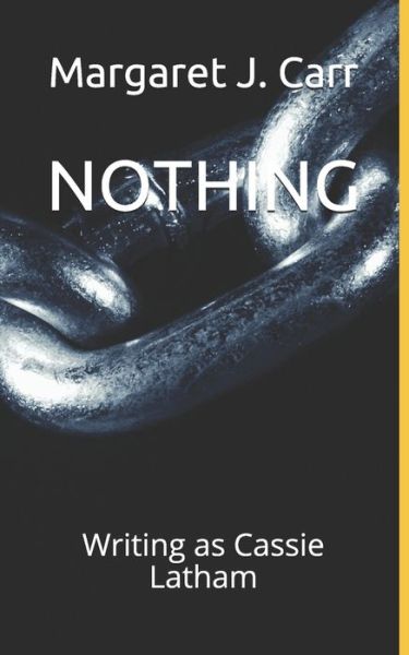 Cover for Margaret J Carr · Nothing: Writing as Cassie Latham (Pocketbok) (2021)