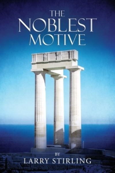 Cover for Larry Stirling · The Noblest Motive (Paperback Book) (2021)