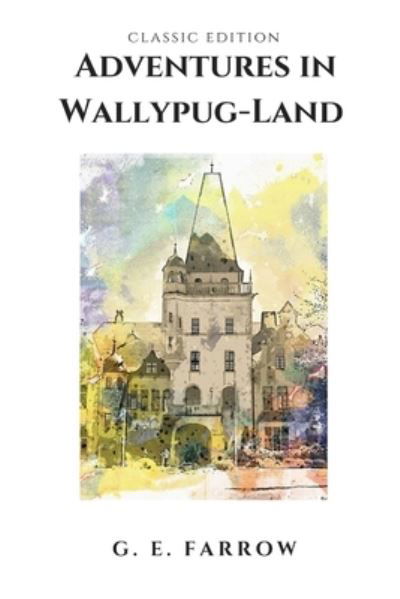 Cover for G E Farrow · Adventures in Wallypug-Land (Paperback Book) (2021)