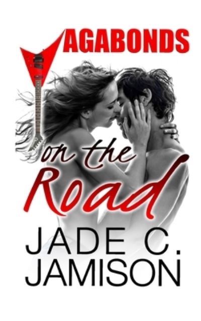 Cover for Jade C Jamison · On the Road: (Vagabonds Book 2: A Rockstar Romance Series) - Vagabonds (Paperback Book) (2021)