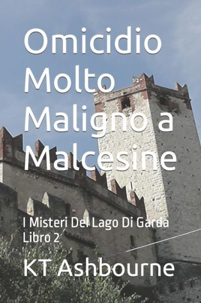 Cover for Kt Ashbourne · Omicidio Molto Maligno a Malcesine: I Misteri Del Lago Di Garda Libro 2 (Paperback Book) (2021)