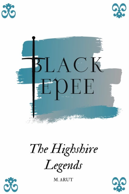 Cover for M Arut · Black Epee: The Highshire Legends (Paperback Book) (2021)