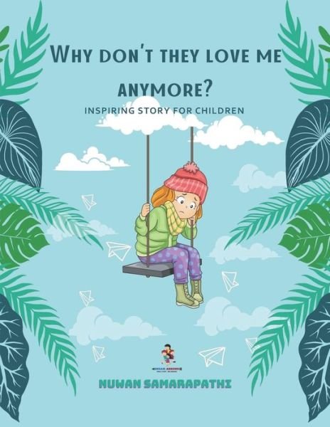 Cover for Nuwan Samarapathi · Why don't they love me anymore?: Inspiring story for children (Paperback Book) (2022)