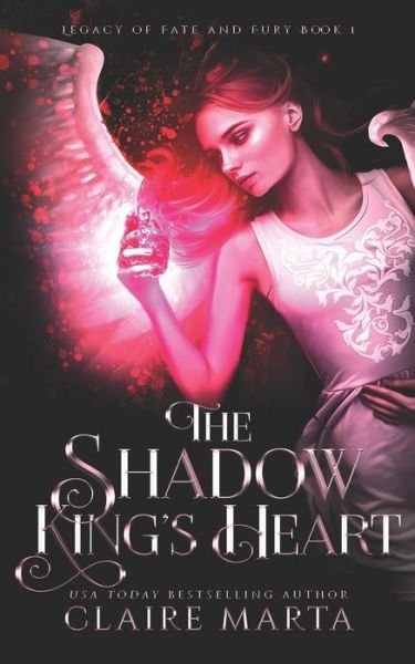 Cover for Claire Marta · The Shadow King's Heart - Legacy of Fate and Fury Book 1 (Paperback Book) (2022)
