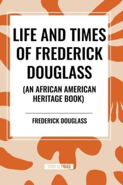 Cover for Frederick Douglass · Life and Times of Frederick Douglass (an African American Heritage Book) (Paperback Book) (2024)