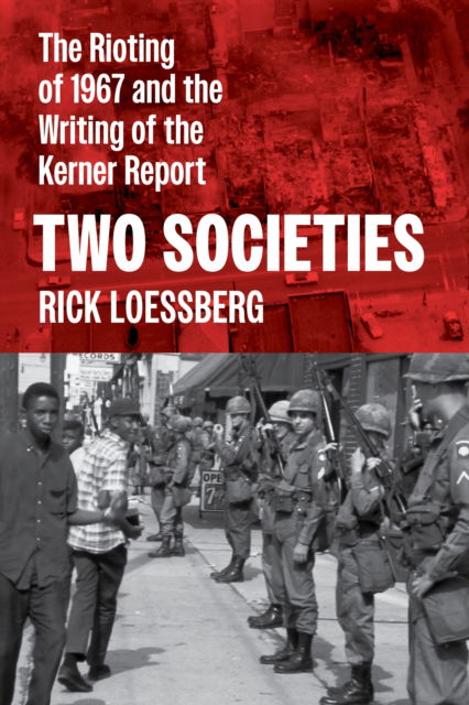 Rick Loessberg · Two Societies: The Rioting of 1967 and the Writing of the Kerner Report (Taschenbuch) (2024)