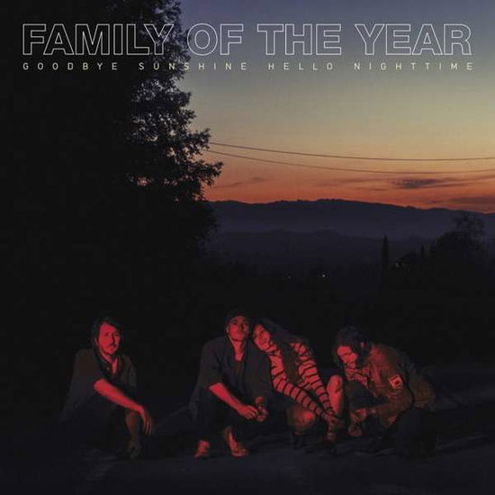 Goodbye Sunshine, Hello Nighttime - Family of the Year - Musikk - WEA - 0093624907442 - 18. mai 2018