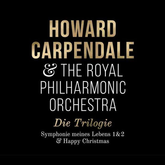 Die Trilogie (symphonie 1+2 & Happy Christmas) - Carpendale, Howard & The Royal Philharmonic Orchestra - Musikk - ELECTROLA - 0602438760442 - 26. november 2021