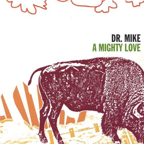 Mighty Love - Dr. Mike - Musikk - CD Baby - 0634479175442 - 15. november 2005