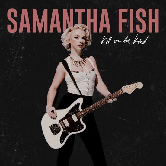 Kill Or Be Kind - Samantha Fish - Musique - ROUNDER - 0888072100442 - 20 septembre 2019