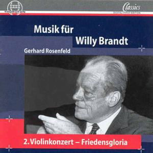 Music for Willy Brandt: Cto 2 for Violin & Orch - Rosenfeld / Berlin Radio So / Rogner / Kurz - Muzyka - THOR - 4003913123442 - 30 września 2000