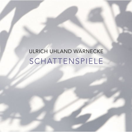 Cover for Ulrich Uhland Warnecke · Schattenspiele (CD) (2015)