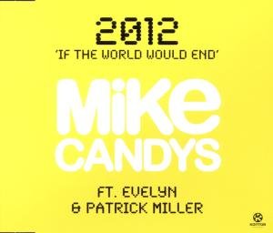 2012 (If the World Would End) - Candys,mike & Evelyn Feat. Miller,patrick - Musik - KONTOR - 4250117619442 - 23 mars 2012