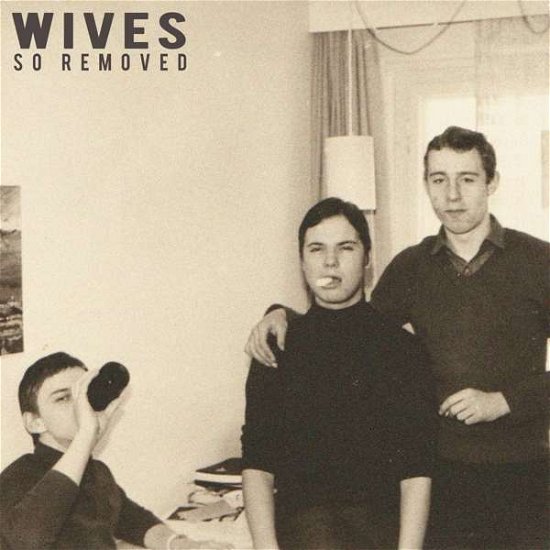 Cover for Wives · So Removed (CD) [Digipak] (2019)