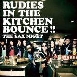 Rudies in the Kitchin Bounce!! - The Sax Night - Musiikki - IND - 4514306010442 - lauantai 10. syyskuuta 2022