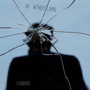 Cover for Die Without Living · Fizbers (CD) (2019)