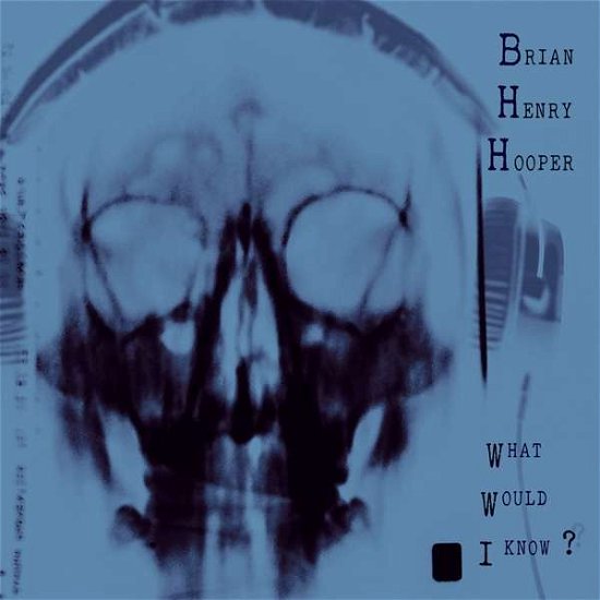 Cover for Brian Henry Hooper · What Would I Know? (LP) (2018)