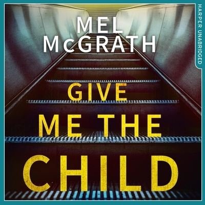 Cover for Mel McGrath · Give Me the Child (CD) (2019)