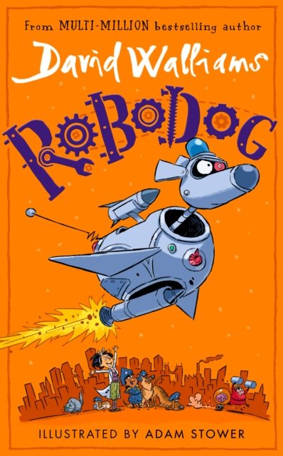Robodog - David Walliams - Books - HarperCollins Publishers - 9780008581442 - March 30, 2023