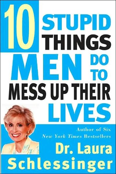 Cover for Laura Schlessinger · Ten Stupid Things Men Do to Mess Up Their Lives (Paperback Book) [HarperPerennial edition] (2002)