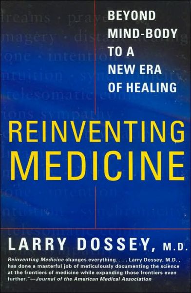 Cover for Larry Dossey · Reinventing Medicine: Beyond Mind-body to a New Era of Healing (Paperback Book) [Abridged edition] (2000)