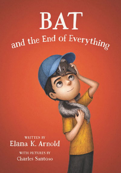 Cover for Elana K. Arnold · Bat and the End of Everything - The Bat Series (Hardcover Book) (2019)